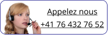 Appelez nous +41 76 432 76 52